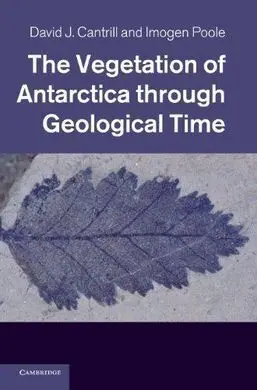 The Vegetation Of Antarctica Through Geological Time