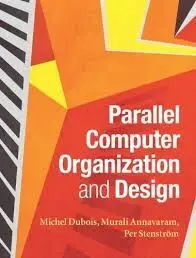 Parallel Computer Organization And Design