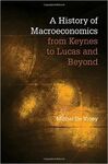 A HISTORY OF MACROECONOMICS. FROM KEYNES TO LUCAS AND BEYOND