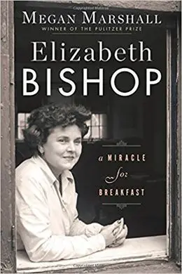 Elizabeth Bishop: a Miracle For Breakfast