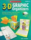 3-D GRAPHIC ORGANIZERS: 20 EASY-TO-MAKE LEARNING TOOLS