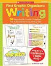 FIRST GRAPHIC ORGANIZERS: WRITING, GRADES 1-3: 30 REPRODUCIBLE GRAPHIC ORGANIZERS THAT BUILD ESSENTIAL EARLY WRITING SKILL
