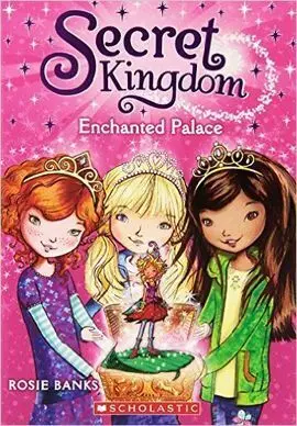 Secret Kingdom. 1: Enchanted Palace