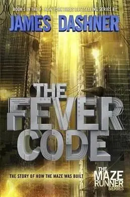 The Fever Code (Maze Runner, Book Five; Prequel) ( Maze Runner )