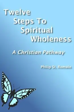 Twelve Steps To Spiritual Wholeness