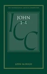 John 1-4 (Icc): a Critical And Exegetical Commentary (International Critical Commentary)