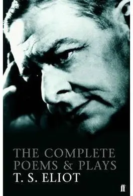 The Complete Poems And Plays Of T. S. Eliot