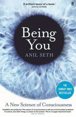 Being You: a New Science Of Consciousness