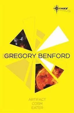 Gregory Benford Sf Gateway Omnibus Artifact, Cosm, Eater