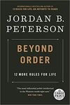 BEYOND ORDER: 12 MORE RULES FOR LIFE