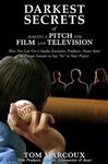DARKEST SECRETS OF MAKING A PITCH FOR FILM AND TELEVISION