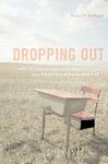 DROPPING OUT: WHY STUDENTS DROP OUT OF HIGH SCHOOL AND WHAT CAN BE DONE ABOUT IT