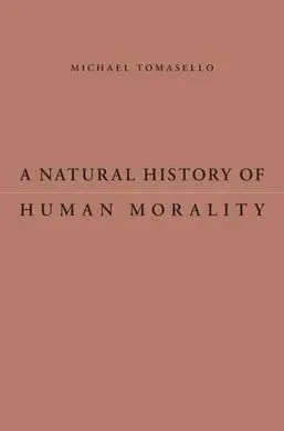 A Natural History Of Human Morality