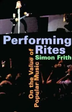 Performing Rites: On The Value Of Popular Music