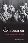 THE COLLABORATION: HOLLYWOOD'S PACT WITH HITLER