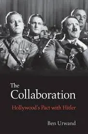 The Collaboration: Hollywood's Pact With Hitler