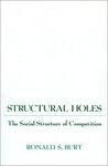 STRUCTURAL HOLES: THE SOCIAL STRUCTURE OF COMPETITION