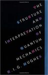 THE STRUCTURE AND INTERPRETATION OF QUANTUM MECHANICS
