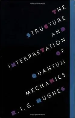 The Structure And Interpretation Of Quantum Mechanics
