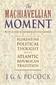 The Machiavellian Moment; Florentine Political Thought; The Atlantic