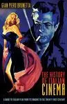 The History Of Italian Cinema. A Guide To Italian Fil From Its Origins To The Twenty-First Century