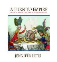 A Turn To Empire: The Rise Of Imperial Liberalism In Britain