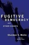 FUGITIVE DEMOCRACY AND OTHER ESSAYS