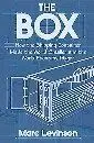 The Box: How The Shipping Container Made The World Smaller And The World Economy Bigger