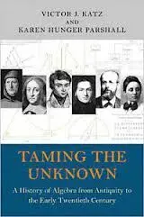 Taming The Unknown: a History Of Algebra From Antiquity To The Early Twentieth Century (Agos-14)