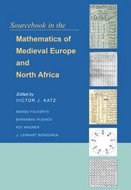 Sourcebook In The Mathematics Of Medieval Europe And North Africa