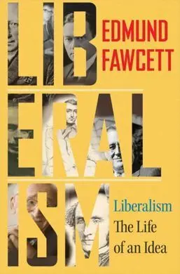 Liberalism: The Life Of An Idea