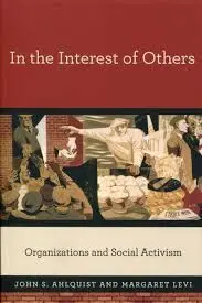In The Interest Of Others: Organizations And Social Activism