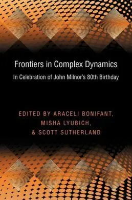 Frontiers In Complex Dynamics: In Celebration Of John Milnor's 80Th Birthday