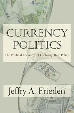 Currency Politics : The Political Economy Of Exchange Rate Policy