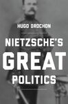 NIETZSCHE'S GREAT POLITICS