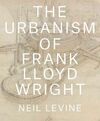 THE URBANISM OF FRANK LLOYD WRIGHT