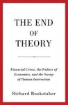 THE END OF THEORY. FINANCIAL CRISES, THE FAILURE OF ECONOMICS, AND THE SWEEP OF HUMAN INTERACTION