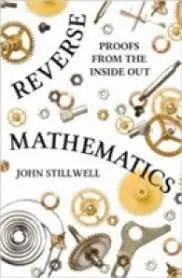Reverse Mathematics : Proofs From The Inside Out