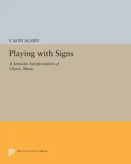 Playing With Signs : a Semiotic Interpretation Of Classic Music