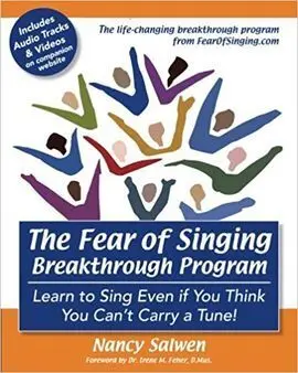 The Fear Of Singing Breakthrough Program: Learn To Sing Even If You Think You Can't Carry a Tune!