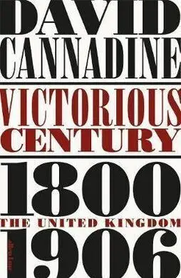 Victorious Century : The United Kingdom, 1800-1906
