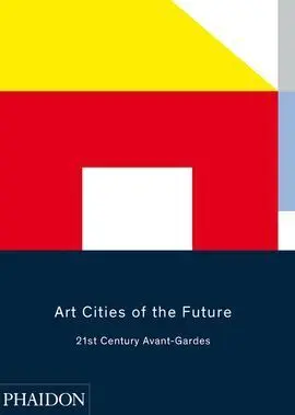 Art Cities Of The Future 21St Century Avant Gardes