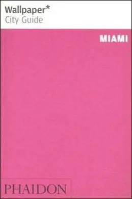 Wallpaper City Guide Miami 2014
