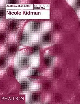 Nicole Kidman. Anatomy Of An Actor