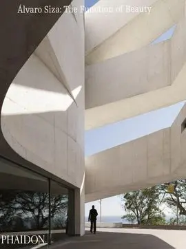 Alvaro Siza The Function Of Beauty