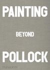 PAINTING BEYOND POLLOCK