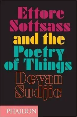 Ettore Sottsass And The Poetry Of Things