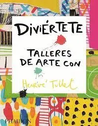 Diviértete. Talleres de Arte con Hervé Tullet
