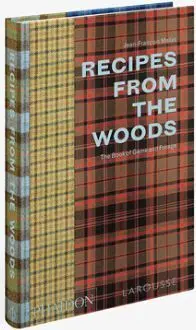 Recipes From The Woods The Book Of Game And Forage