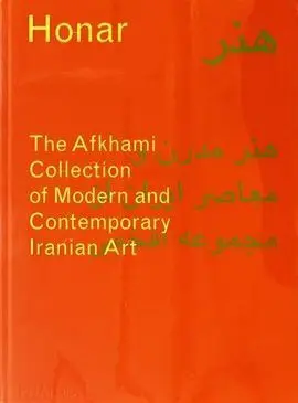 Honar: The Afkhami Collection Of Modern And Contemporary Iranian